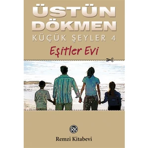 Küçük Şeyler 4: Eşitler Evi - Üstün Dökmen
