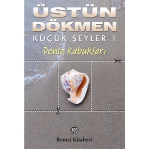 Küçük Şeyler 1 - Deniz Kabukları - Üstün Dökmen