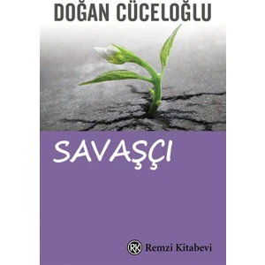 Anlamlı Ve Coşkulu Bir Yaşam İçin Savaşçı - Doğan Cüceloğlu