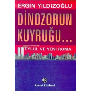 Dinozorun Kuyruğu... Eylül ve Yeni Roma - Ergin Yıldızoğlu