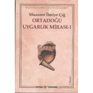 Ortadoğu Uygarlık Mirası 1 - Muazzez İlmiye Çığ