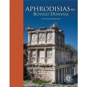Aphrodisias'in Büyülü Dünyası - İzzet Keribar Fotoğrafıyla