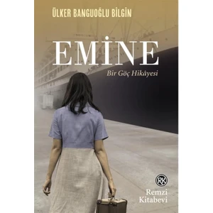 Emine Bir Göç Hikayesi - Ülker Banguoğlu Bilgin