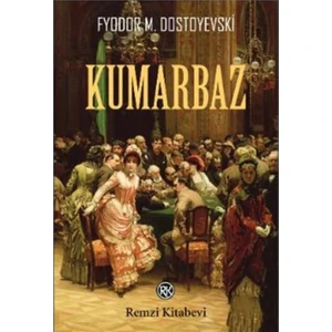 Kumarbaz - Fyodor Mihailoviç Dostoyevski