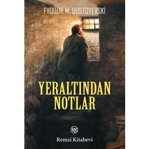 Yeraltından Notlar - Fyodor M. Dostoyevski