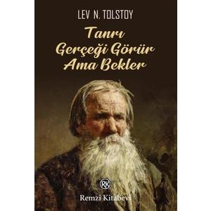 Tanrı Gerçeği Görür Ama Bekler - Lev Nikolayeviç Tolstoy