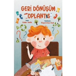 Geri Dönüşüm Toplantısı Hikaye Kitabı - 8 Yaş Üzeri Çocuklar Için Eğitici Ve Öğretici Kitap