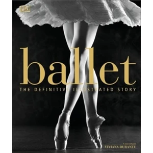 Ballet: Definitive Illustrated Story
