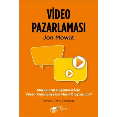 The Kitap Jon Mowat'ın Video Pazarlaması Kitabı: Markaların Büyümesi için Video Kampanyaları 280