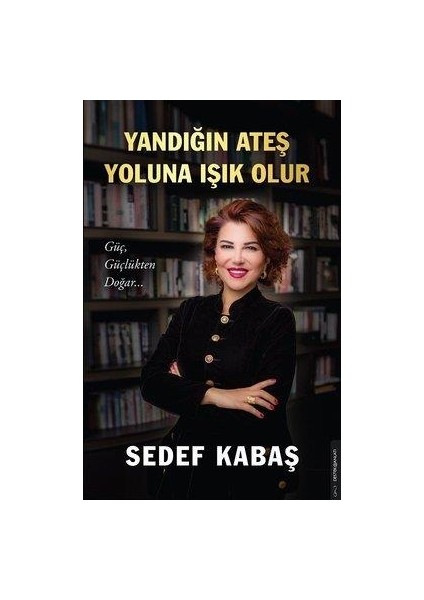 Yandığın Ateş Yoluna Işık Olur - Sedef Kabaş