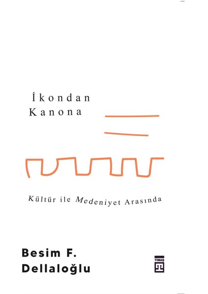 İkondan Kanona: Kültür Ile Medeniyet Arasında