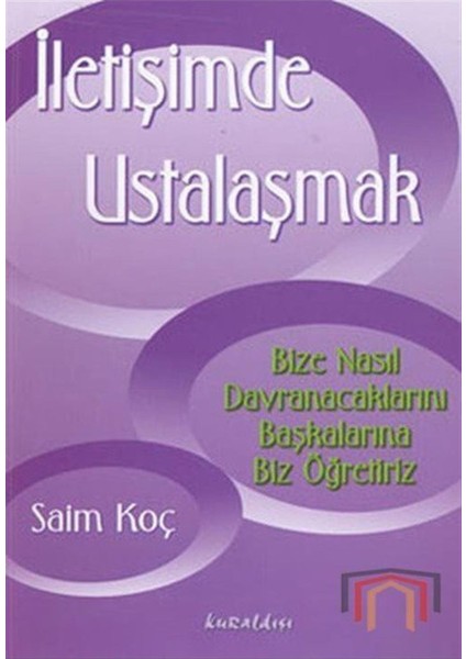 Iletişimde Ustalaşmak - Saim Koç