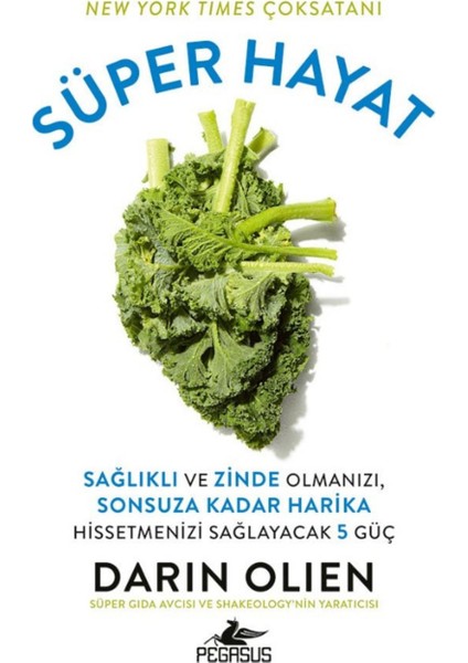 Süper Hayat: Sağlıklı ve Zinde Olmanızı Sonsuza Kadar Harika Hissetmenizi Sağlayacak 5 Güç