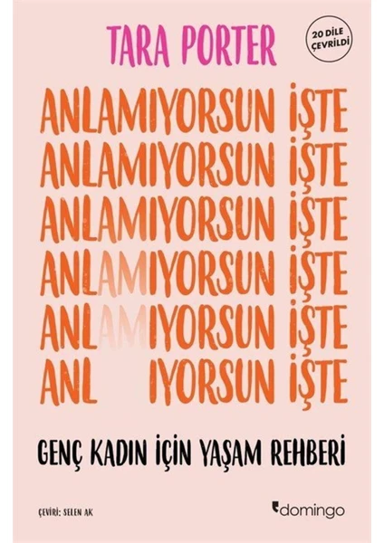 Anlamıyorsun İşte: Genç Kadın İçin Yaşam Rehberi