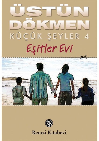 Küçük Şeyler 4: Eşitler Evi - Üstün Dökmen