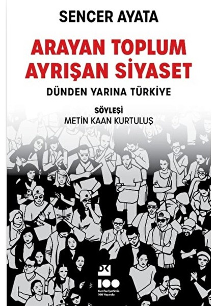 Arayan Toplum, Ayrışan Siyaset: Dünden Yarına Türkiye / Sencer Ayata / / 9786256417533