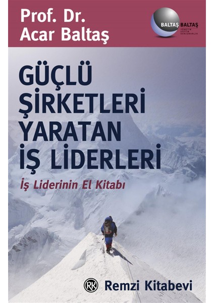 Güçlü Şirketleri Yaratan İş Liderleri