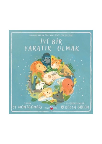 İyi Bir Yaratık Olmak - Sy Montgomery