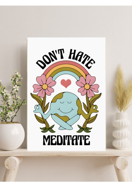 Don't Hate Meditate Tasarımlı Tasarımlı Ahşap Pano Duvar Tablo ( 185 x 270 mm )