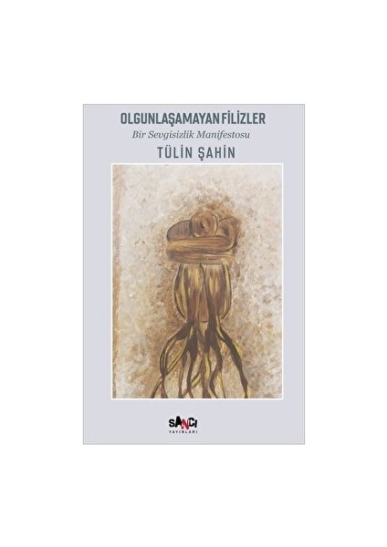 Olgunlaşamayan Filizler - Tülin Şahin