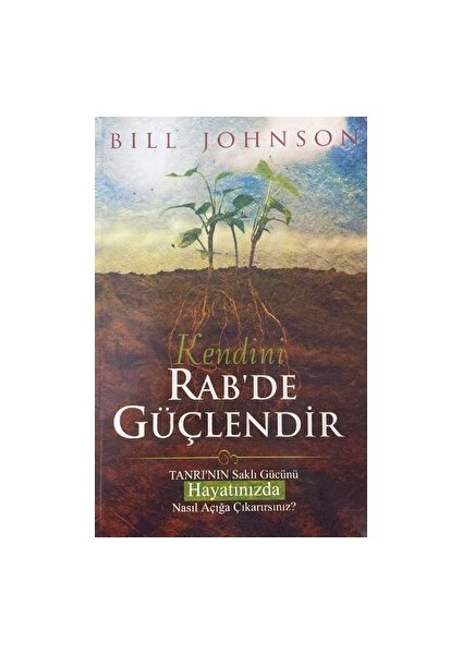 Kendini Rab'de Güçlendir - Bill Johnson