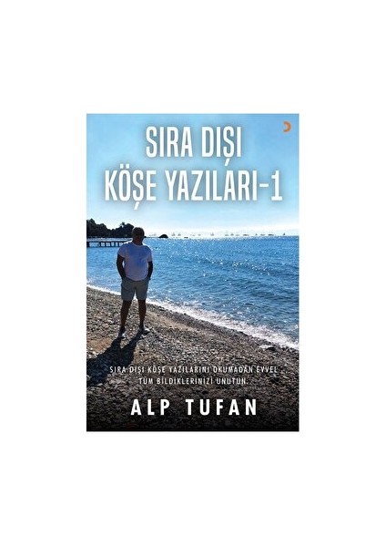 Sıra Dışı Köşe Yazıları 1 - Alp Tufan