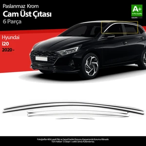 Hyundai i20 Krom Cam Üst Çıtası 6 Prç. 2020 Üzeri A+ Kalite