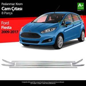 Ford Fiesta Krom Cam Çıtası 8 Prç 2009-2017 A+ Kalite
