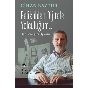 Pelikülden Dijitale Yolculuğum: Bir Dönüşüm Öyküsü - Cihan Baydur