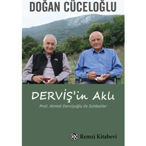Dervişin Aklı;Prof. Ahmet Dervişoğlu ile Sohbetler - Doğan Cüceloğlu