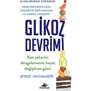 Glikoz Devrimi: Kan Şekerini Dengelemenin Hayat Değiştiren Gücü - Jessie Inchauspe