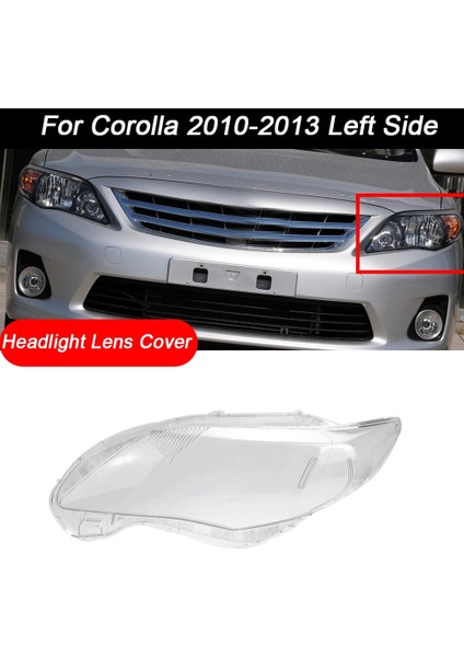 Toyota Corolla 2010-2013 Için Araba Sol Yan Far Şeffaf Lens Kapağı Başkanı Işık Lambası Abajur Kabuk (Yurt Dışından)