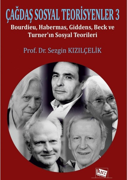 Çağdaş Sosyal Teorisyenler 3 - Sezgin Kızılçelik