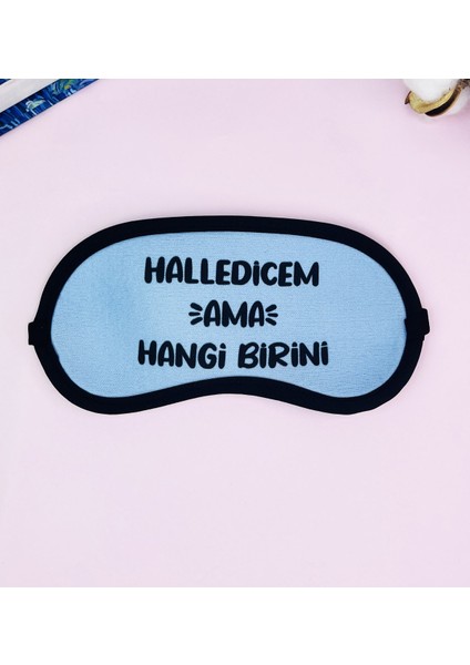 Halledicem Ama Hangi Birini Tasarımlı Uyku Bandı