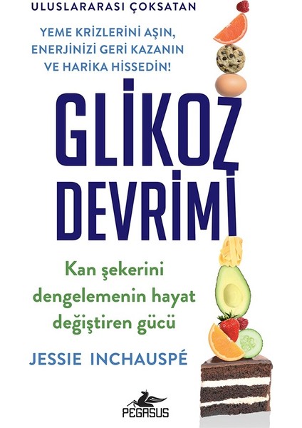 Glikoz Devrimi: Kan Şekerini Dengelemenin Hayat Değiştiren Gücü - Jessie Inchauspe