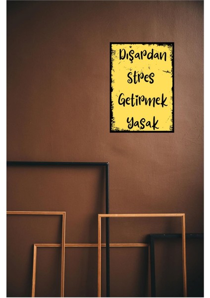 Dışarden Stres Getirmek Yasaktır Ahşap Retro Poster 28 X20
