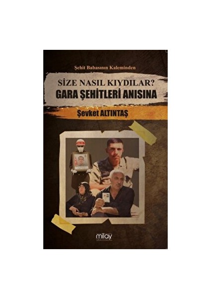 Size Nasıl Kıydılar? Gara Şehitleri Anısına - Şevket Altıntaş