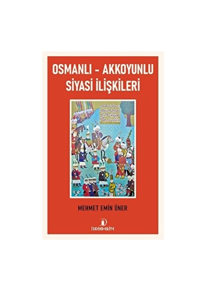 Osmanlı - Akkoyunlu Siyasi İlişkileri - Mehmet Emin Üner