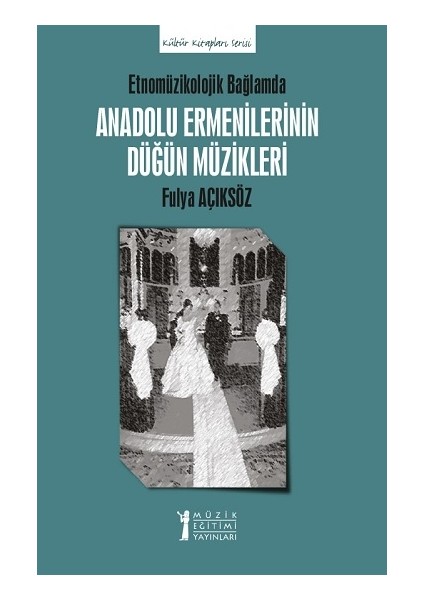 Etnomüzikolojik Bağlamda Anadolu Ermenilerinin Düğün Müzikleri