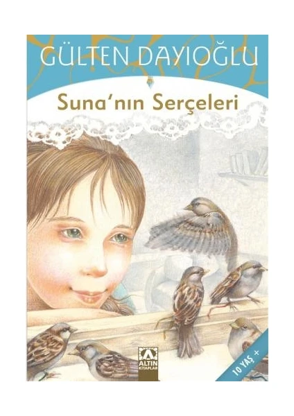 Sunanın Serçeleri - Gülten Dayıoğlu