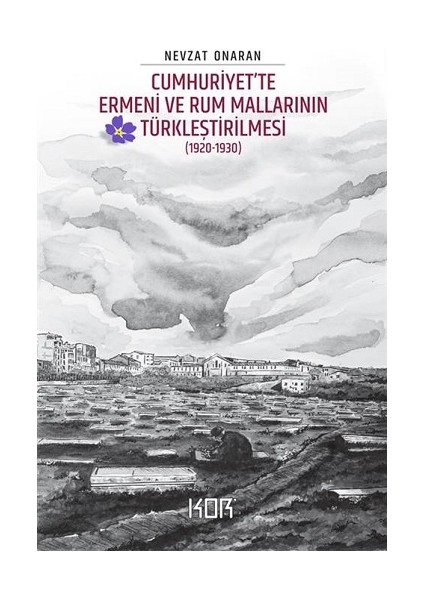 Cumhuriyet’te Ermeni ve Rum Mallarının Türkleştirilmesi (1920-193