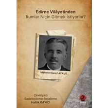 Edirne Vilayetinden Rumlar Niçin Gitmek İstiyorlar? - Mehmet Şeref Aykut