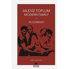 Ailesiz Toplum Modern Family Ya Sonrası?