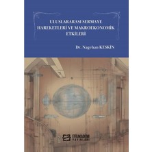 Uluslararası Sermaye Hareketleri ve Makroekonomik Etkileri / Nagehan Keskin,temel Ergun