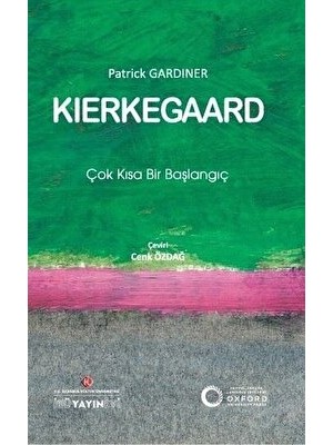 İstanbul Kültür Üniversitesi - İKÜ Yayınevi Kierkegaard: Çok Kısa Bir Başlangıç - Patrick Gardiner