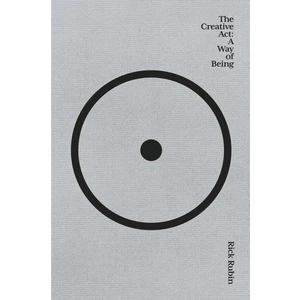 The Creative Act: A Way Of Being