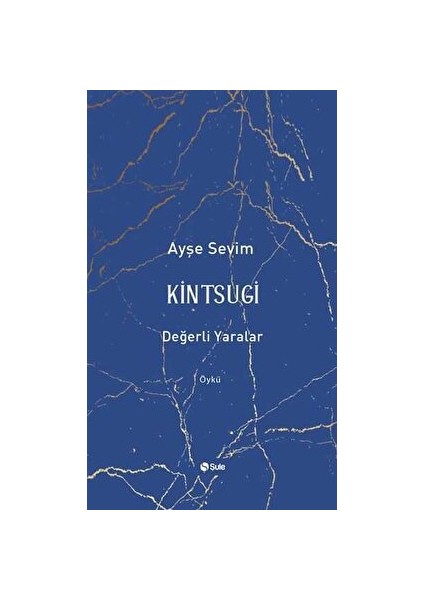 Kintsugi - Değerli Yaralar - Ayşe Sevim