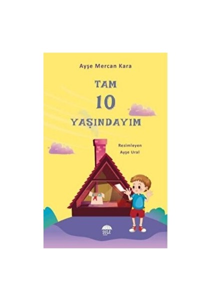 Tam 10 Yaşındayım - Ayşe Mercan Kara