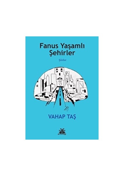 Fanus Yaşamlı Şehirler - Şiirler - Vahap Taş