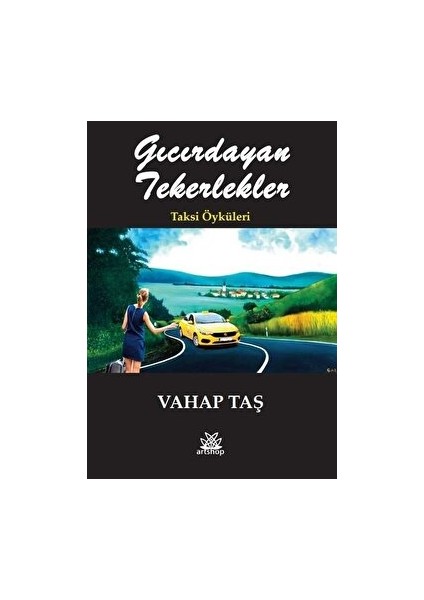 Gıcırdayan Tekerlekler - Taksi Öyküleri - Vahap Taş